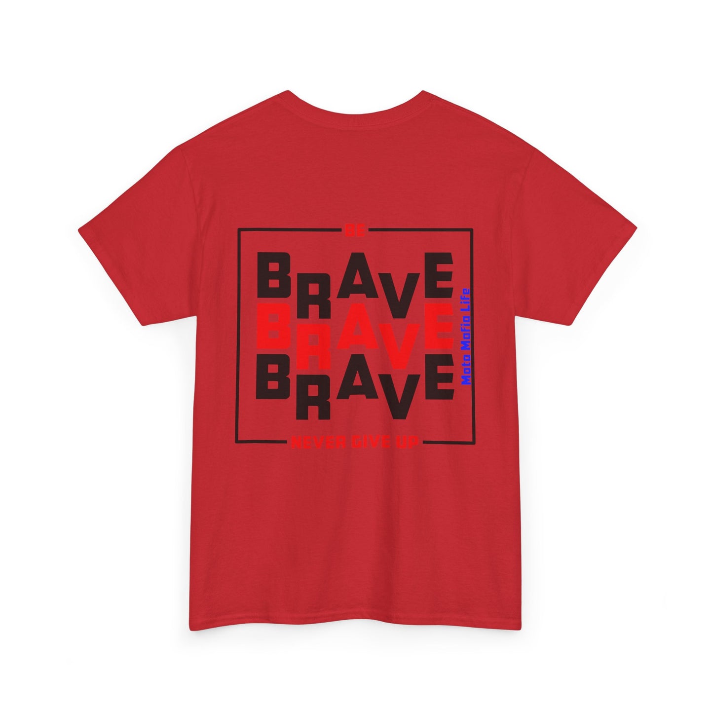 Be Brave, Never Give up, Moto Mafia Life, Heavy Cotton T-Shirt