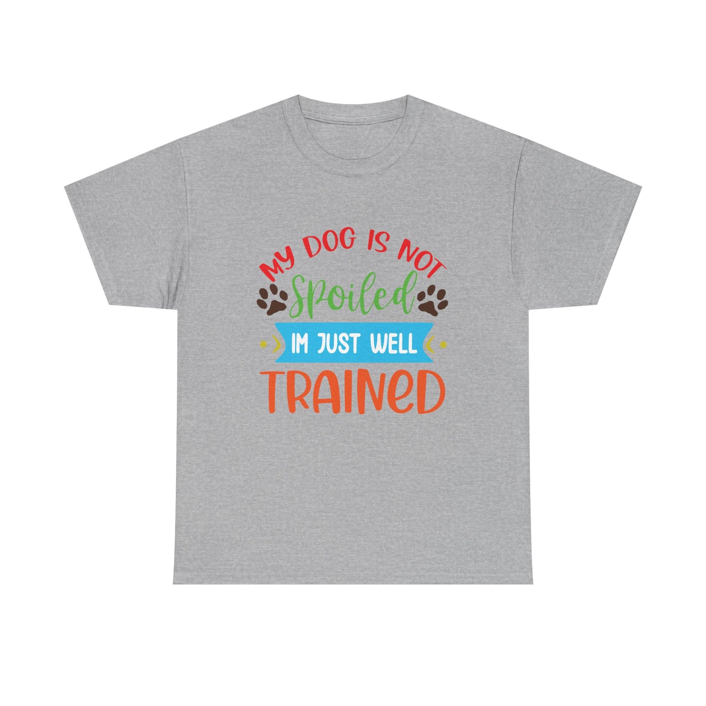 My Dog is not Spoiled. Heavy Cotton T-Shirt