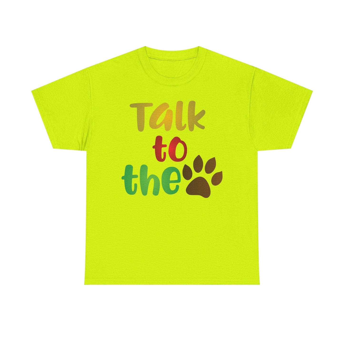Talk to the Paw. Heavy Cotton T-Shirt