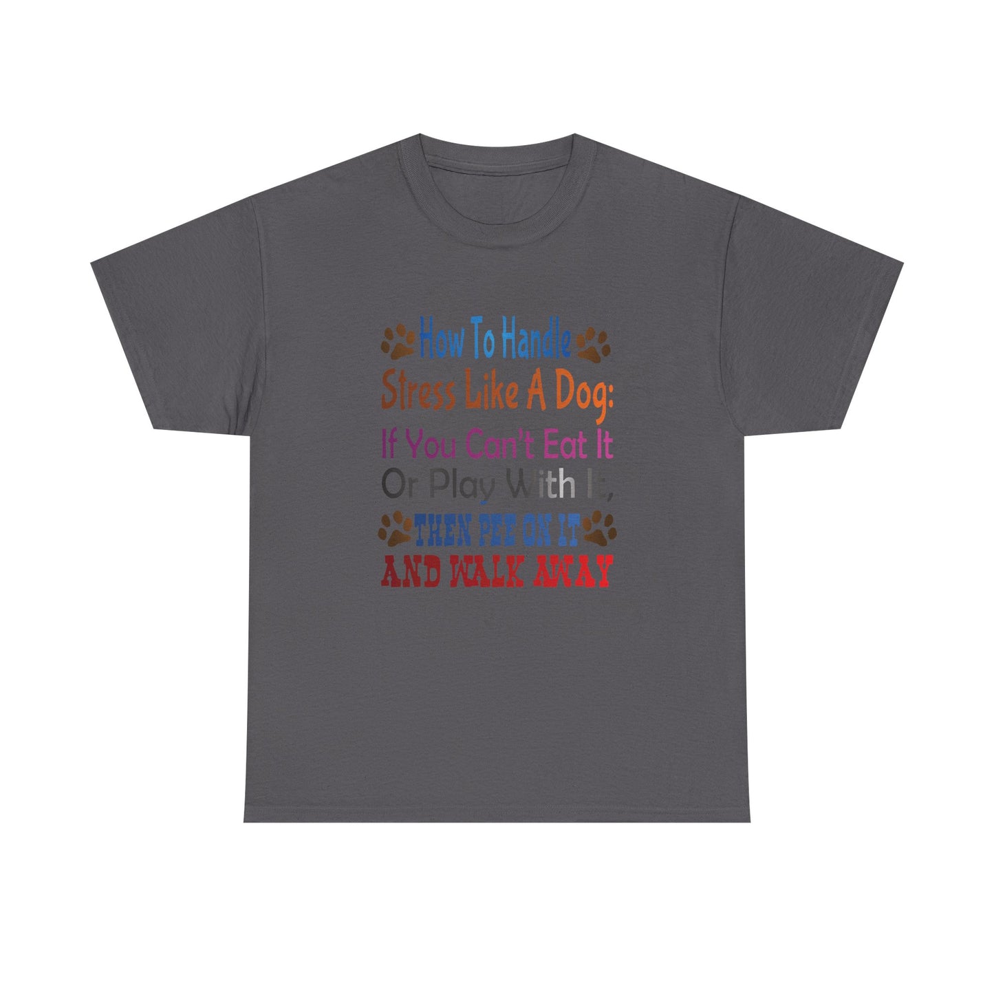 How to handle stress like a Dog. Heavy Cotton T-Shirt