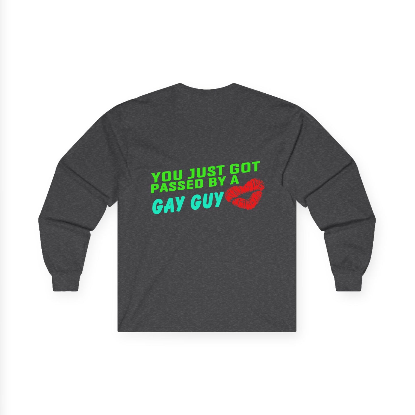 You just got Passed by a Gay Guy., Unisex Long Sleeve Tee