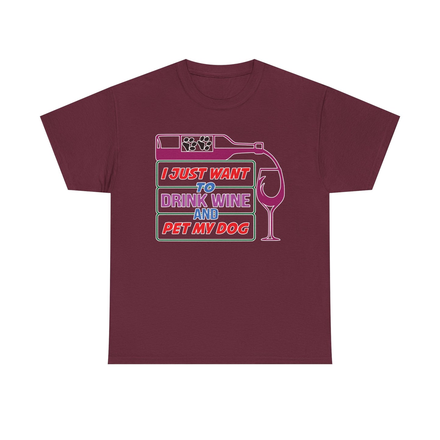I Just Want to Drink Wine and Pet my Dog. Heavy Cotton T-Shirt