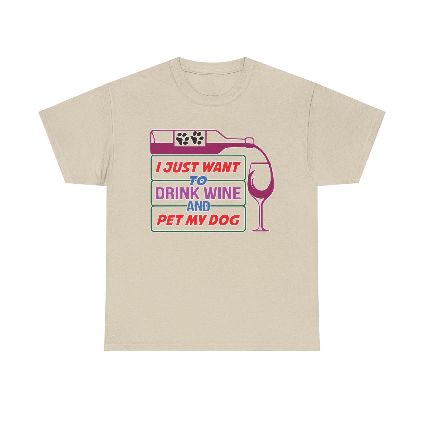 I Just Want to Drink Wine and Pet my Dog. Heavy Cotton T-Shirt