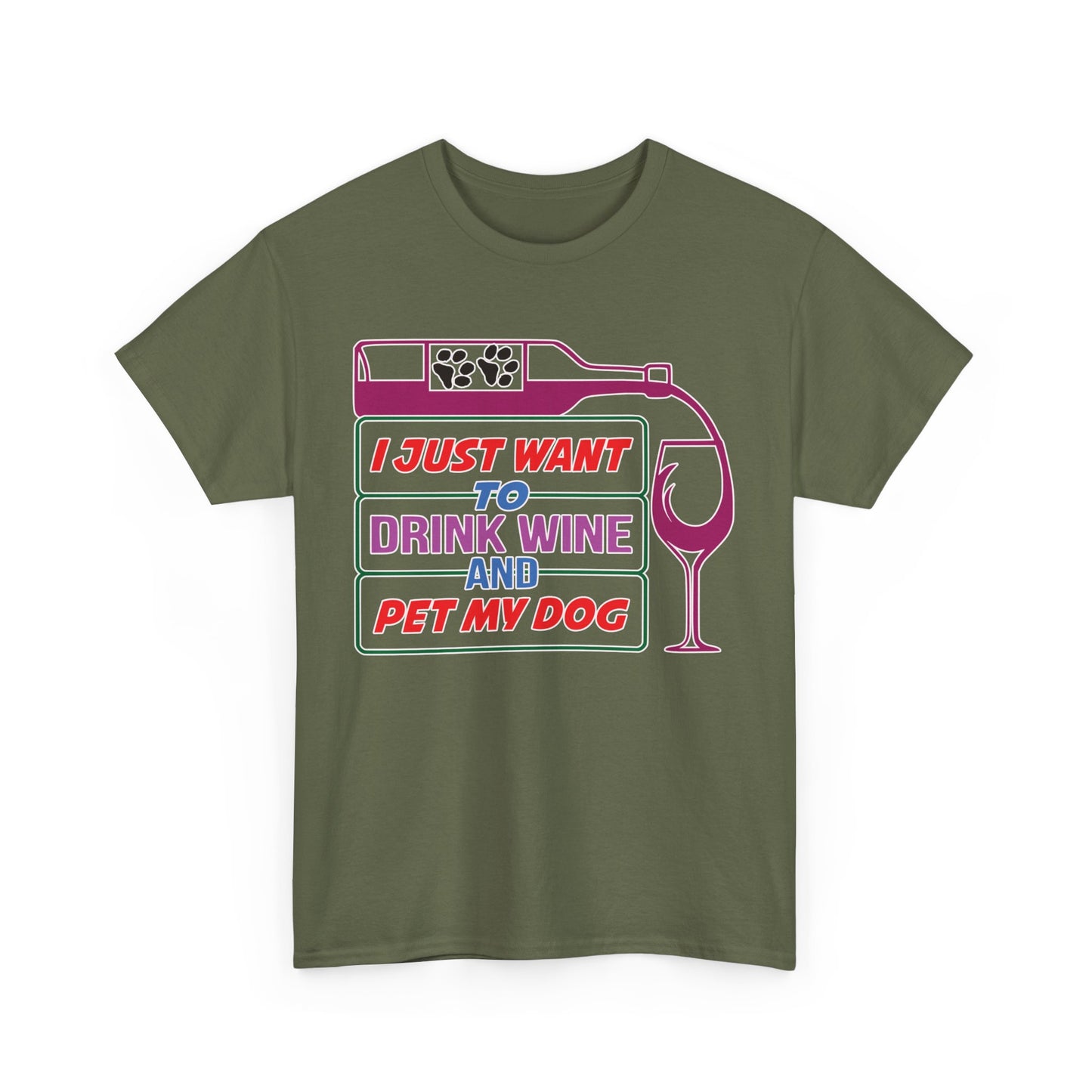 I Just Want to Drink Wine and Pet my Dog. Heavy Cotton T-Shirt