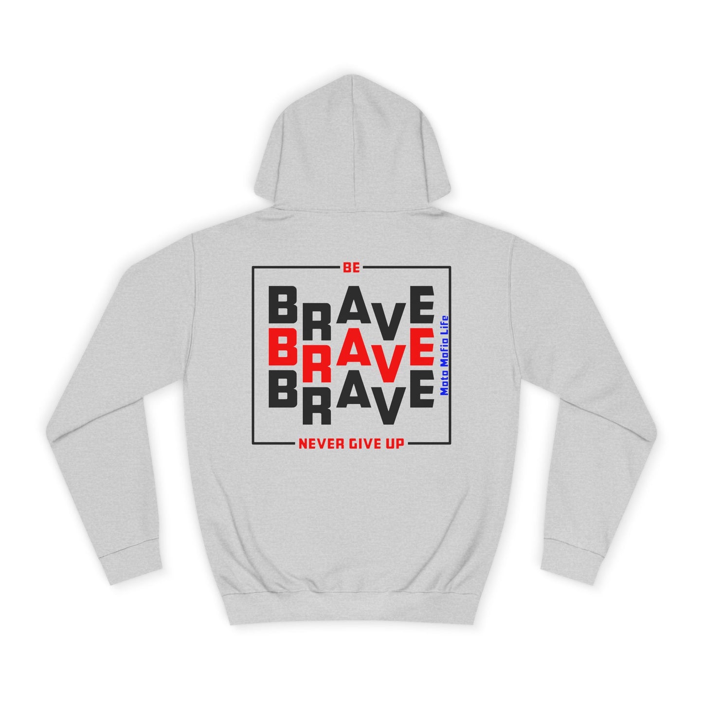 Be Brave, Never Give up, Moto Mafia Life Unisex Hoodie - Biker Style Sweatshirt for Motorcycle Enthusiasts