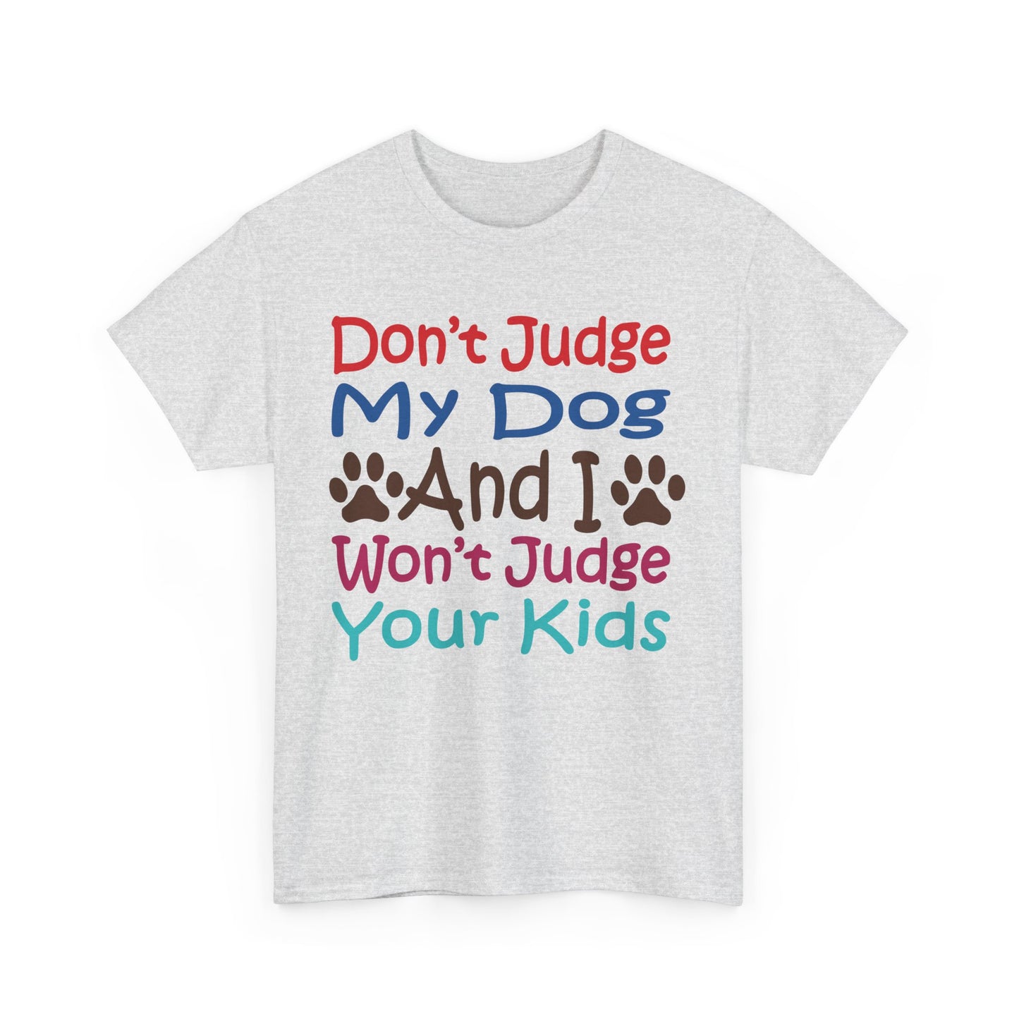 Don't judge my dog. Heavy Cotton T-Shirt