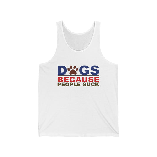 Dogs because people Suck, Unisex Jersey Tank