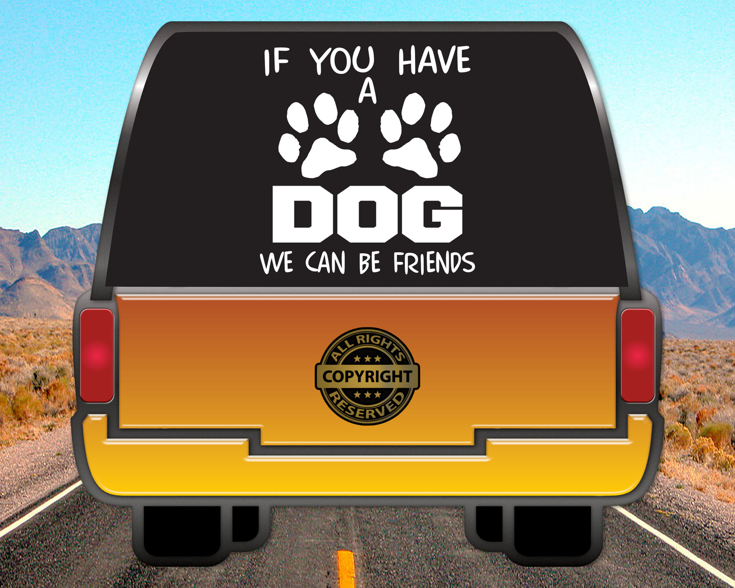 If you have a Dog, we can be friends, Vinyl Decal