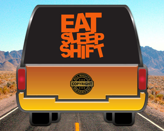 Eat Sleep Shift, Auto Vinyl Decal