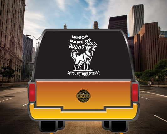 Which Part of Aroooooo, do you not understand, Vinyl Decal